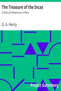 The Treasure of the Incas: A Story of Adventure in Peru by G. A. Henty (amazing books to read TXT) 📕 - American Library Books 📚 Read (28910) Books Online Free