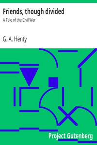 Friends, though divided: A Tale of the Civil War by G. A. Henty (ebook voice reader .txt) 📕 - American Library Books 📚 Read (28910) Books Online Free