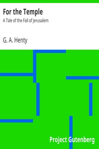 For the Temple: A Tale of the Fall of Jerusalem by G. A. Henty (black books to read txt) 📕 - American Library Books 📚 Read (28910) Books Online Free