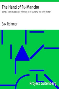 The Hand of Fu-Manchu<br />Being a New Phase in the Activities of Fu-Manchu, the Devil Doctor by Sax Rohmer (top books of all time .txt) 📕 - American Library Books 📚 Read (28910) Books Online Free