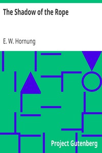 The Shadow of the Rope by E. W. Hornung (diy ebook reader .txt) 📕 - American Library Books 📚 Read (28910) Books Online Free