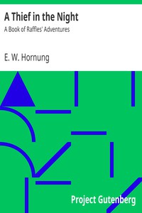 A Thief in the Night: A Book of Raffles' Adventures by E. W. Hornung (top 10 best books of all time txt) 📕 - American Library Books 📚 Read (28910) Books Online Free