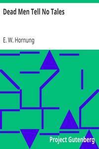Dead Men Tell No Tales by E. W. Hornung (ebook reader for comics TXT) 📕 - American Library Books 📚 Read (28910) Books Online Free