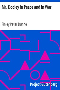 Mr. Dooley in Peace and in War by Finley Peter Dunne (best books to read fiction txt) 📕 - American Library Books 📚 Read (28910) Books Online Free