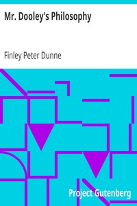 Mr. Dooley's Philosophy by Finley Peter Dunne (ebooks that read to you TXT) 📕 - American Library Books 📚 Read (28910) Books Online Free