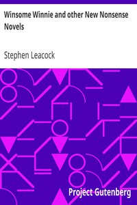 Winsome Winnie and other New Nonsense Novels by Stephen Leacock (most read books of all time .TXT) 📕 - American Library Books 📚 Read (28910) Books Online Free