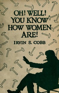 'Oh, Well, You Know How Women Are!' by Irvin S. Cobb and Mary Roberts Rinehart (little readers .TXT) 📕 - American Library Books 📚 Read (28910) Books Online Free