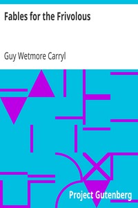 Fables for the Frivolous by Guy Wetmore Carryl (10 best books of all time txt) 📕 - American Library Books 📚 Read (28910) Books Online Free