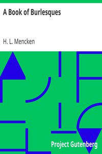 A Book of Burlesques by H. L. Mencken (free ebook reader for pc .txt) 📕 - American Library Books 📚 Read (28910) Books Online Free