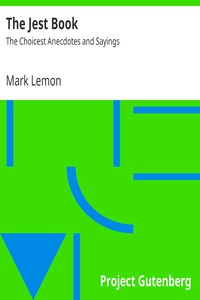 The Jest Book<br />The Choicest Anecdotes and Sayings by Mark Lemon (speed reading book txt) 📕 - American Library Books 📚 Read (28910) Books Online Free