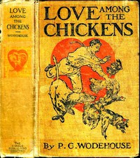 Love Among the Chickens<br />A Story of the Haps and Mishaps on an English Chicken Farm by P. G. Wodehouse (golden son ebook .txt) 📕 - American Library Books 📚 Read (28910) Books Online Free