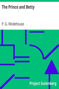 The Prince and Betty by P. G. Wodehouse (best books to read for women .TXT) 📕 - American Library Books 📚 Read (28910) Books Online Free