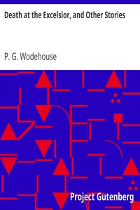 Death at the Excelsior, and Other Stories by P. G. Wodehouse (series like harry potter .txt) 📕 - American Library Books 📚 Read (28910) Books Online Free
