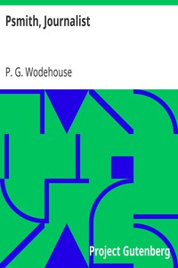 Psmith, Journalist by P. G. Wodehouse (most read books in the world of all time txt) 📕 - American Library Books 📚 Read (28910) Books Online Free