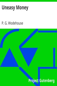 Uneasy Money by P. G. Wodehouse (best books to read for teens TXT) 📕 - American Library Books 📚 Read (28910) Books Online Free