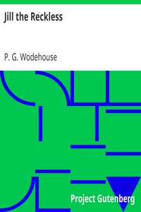 Jill the Reckless by P. G. Wodehouse (best historical biographies .txt) 📕 - American Library Books 📚 Read (28910) Books Online Free