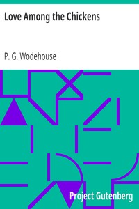 Love Among the Chickens by P. G. Wodehouse (best 7 inch ereader .TXT) 📕 - American Library Books 📚 Read (28910) Books Online Free