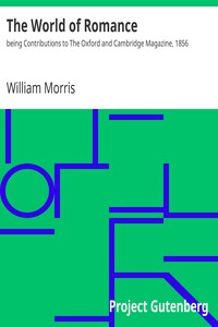 The World of Romance<br />being Contributions to The Oxford and Cambridge Magazine, 1856 by William Morris (best summer reads of all time txt) 📕 - American Library Books 📚 Read (28910) Books Online Free