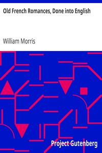 Old French Romances, Done into English by William Morris (large screen ebook reader .txt) 📕 - American Library Books 📚 Read (28910) Books Online Free