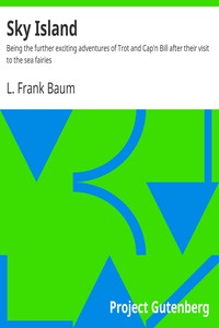 Sky Island<br />Being the further exciting adventures of Trot and Cap'n Bill after their visit to th by L. Frank Baum (best self help books to read TXT) 📕 - American Library Books 📚 Read (28910) Books Online Free