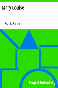 Mary Louise by L. Frank Baum (classic fiction txt) 📕 - American Library Books 📚 Read (28910) Books Online Free