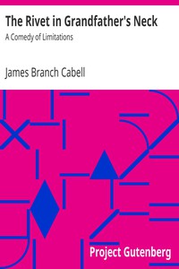 The Rivet in Grandfather's Neck: A Comedy of Limitations by James Branch Cabell (great book club books .txt) 📕 - American Library Books 📚 Read (28910) Books Online Free