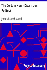 The Certain Hour (Dizain des Poëtes) by James Branch Cabell (best way to read ebooks .TXT) 📕 - American Library Books 📚 Read (28910) Books Online Free
