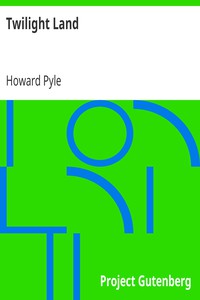 Twilight Land by Howard Pyle (black authors fiction txt) 📕 - American Library Books 📚 Read (28910) Books Online Free