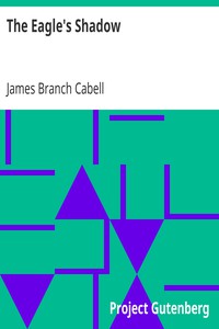 The Eagle's Shadow by James Branch Cabell (online e book reader .txt) 📕 - American Library Books 📚 Read (28910) Books Online Free