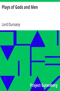 Plays of Gods and Men by Lord Dunsany (best ebook reader under 100 txt) 📕 - American Library Books 📚 Read (28910) Books Online Free