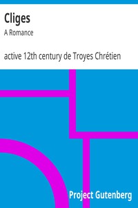 Cliges: A Romance by active 12th century de Troyes Chrétien (books to read as a couple TXT) 📕 - American Library Books 📚 Read (28910) Books Online Free