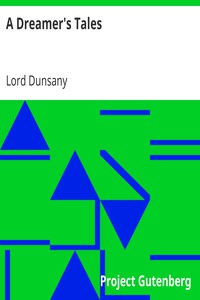 A Dreamer's Tales by Lord Dunsany (classic novels txt) 📕 - American Library Books 📚 Read (28910) Books Online Free
