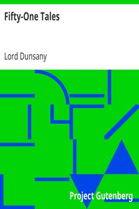 Fifty-One Tales by Lord Dunsany (ereader with android .txt) 📕 - American Library Books 📚 Read (28910) Books Online Free