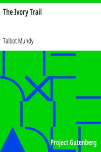 The Ivory Trail by Talbot Mundy (top books of all time .TXT) 📕 - American Library Books 📚 Read (28910) Books Online Free