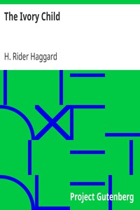 The Ivory Child by H. Rider Haggard (the best e book reader txt) 📕 - American Library Books 📚 Read (28910) Books Online Free