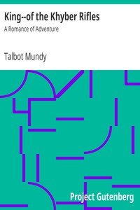 King--of the Khyber Rifles: A Romance of Adventure by Talbot Mundy (ink ebook reader .TXT) 📕 - American Library Books 📚 Read (28910) Books Online Free