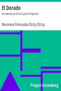El Dorado: An Adventure of the Scarlet Pimpernel by Baroness Emmuska Orczy Orczy (romance novel chinese novels .TXT) 📕 - American Library Books 📚 Read (28910) Books Online Free