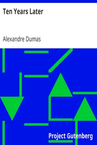 Ten Years Later by Alexandre Dumas (free e books to read online .TXT) 📕 - American Library Books 📚 Read (28910) Books Online Free