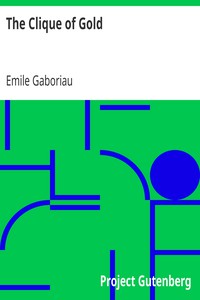 The Clique of Gold by Emile Gaboriau (polar express read aloud .TXT) 📕 - American Library Books 📚 Read (28910) Books Online Free