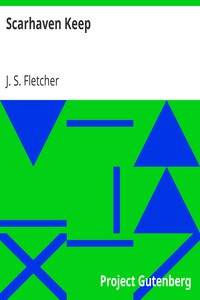 Scarhaven Keep by J. S. Fletcher (most inspirational books of all time .TXT) 📕 - American Library Books 📚 Read (28910) Books Online Free