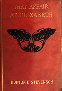 That Affair at Elizabeth by Burton Egbert Stevenson (book club suggestions TXT) 📕 - American Library Books 📚 Read (28910) Books Online Free