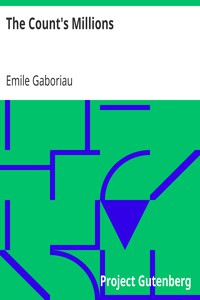 The Count's Millions by Emile Gaboriau (phonics story books txt) 📕 - American Library Books 📚 Read (28910) Books Online Free