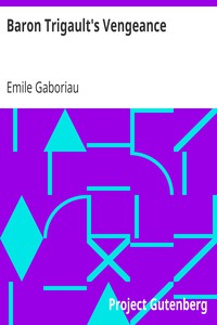 Baron Trigault's Vengeance by Emile Gaboriau (you can read anyone txt) 📕 - American Library Books 📚 Read (28910) Books Online Free