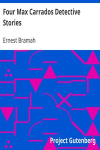 Four Max Carrados Detective Stories by Ernest Bramah (you can read anyone .TXT) 📕 - American Library Books 📚 Read (28910) Books Online Free