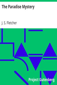 The Paradise Mystery by J. S. Fletcher (best autobiographies to read TXT) 📕 - American Library Books 📚 Read (28910) Books Online Free