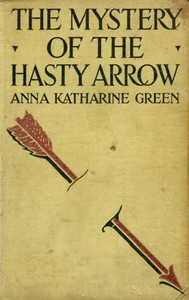 The Mystery of the Hasty Arrow by Anna Katharine Green (howl and other poems .txt) 📕 - American Library Books 📚 Read (28910) Books Online Free