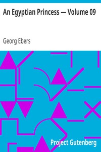 An Egyptian Princess — Volume 09 by Georg Ebers (online e book reading .TXT) 📕 - American Library Books 📚 Read (28910) Books Online Free