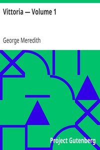 Vittoria — Volume 1 by George Meredith (some good books to read .TXT) 📕 - American Library Books 📚 Read (28910) Books Online Free