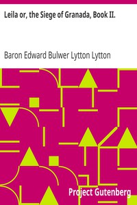 Leila or, the Siege of Granada, Book II. by Baron Edward Bulwer Lytton Lytton (ebook reader for pc and android TXT) 📕 - American Library Books 📚 Read (28910) Books Online Free