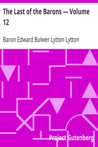 The Last of the Barons — Volume 12 by Baron Edward Bulwer Lytton Lytton (i love reading books txt) 📕 - American Library Books 📚 Read (28910) Books Online Free